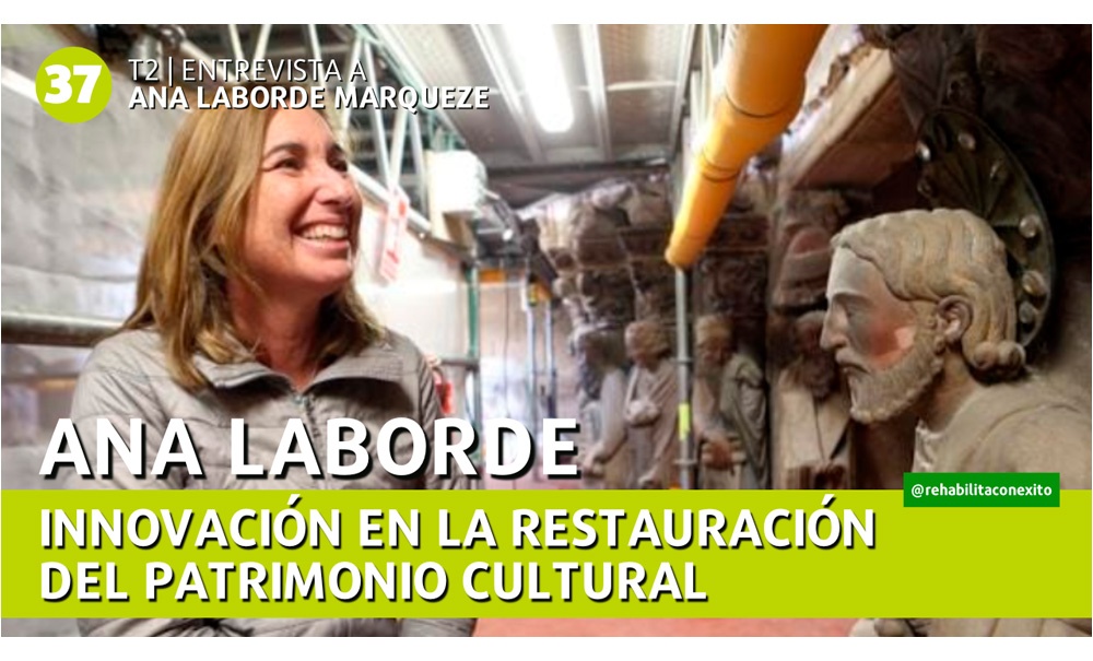 REHABILITA CON ?XITO | Innovación en la Restauración del Patrimonio Cultural: Entrevista a Ana Laborde REHABILITA CON ÉXITO | Innovación en la Restauración del Patrimonio Cultural: Entrevista a Ana Laborde